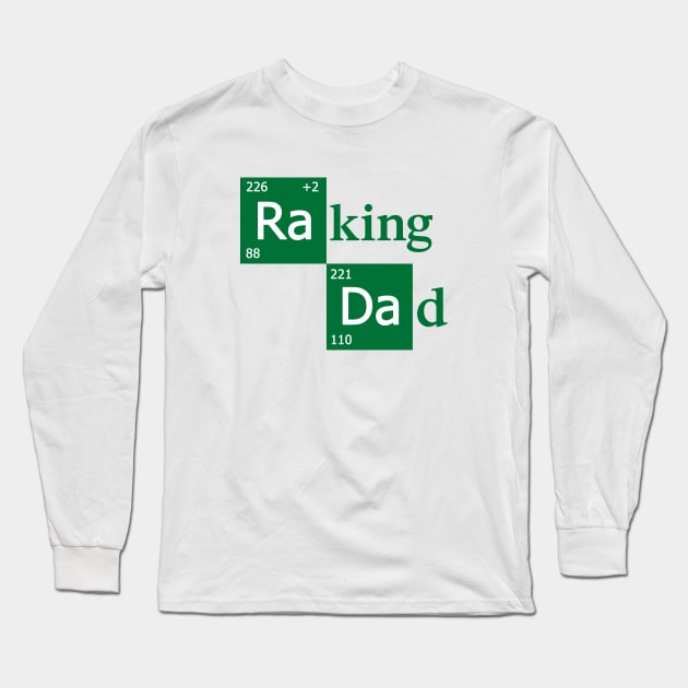 Raking Dad Long Sleeve T-Shirt by dumbshirts